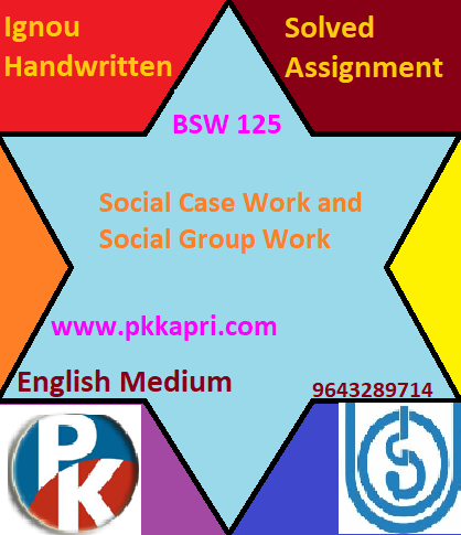 IGNOU BSW 125 Social Case Work and Social Group Work Handwritten Assignment File 2022