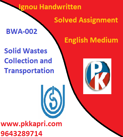 IGNOU : Solid Wastes Collection and Transportation BWA-002 Handwritten Assignment File 2022