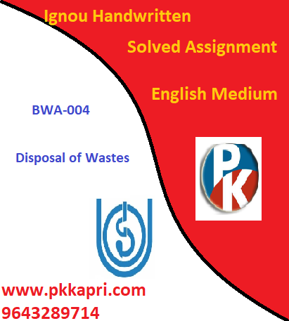 IGNOU BWA-004 Disposal of Wastes Handwritten Assignment File 2022