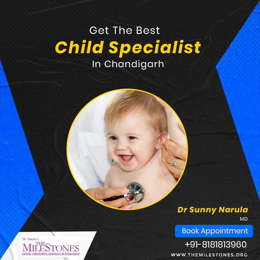The Milestones.Org | Dr. Sunny Narula – Best Pediatrician in Mohali | Child Specialist in Chandigarh
