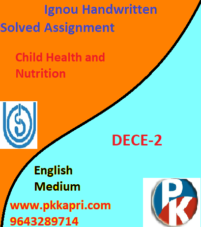 IGNOU DECE-2 : Child Health and Nutrition Handwritten Assignment File 2022
