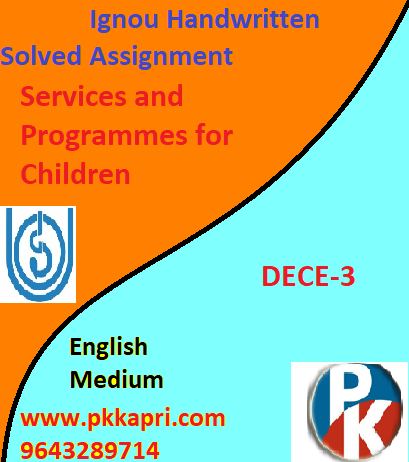 IGNOU DECE-3 : Services and Programmes for Children Handwritten Assignment File 2022