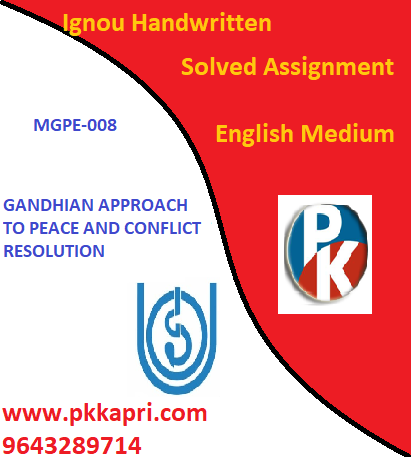 IGNOU GANDHIAN APPROACH TO PEACE AND CONFLICT RESOLUTION (MGPE-008) Handwritten Assignment File 2022