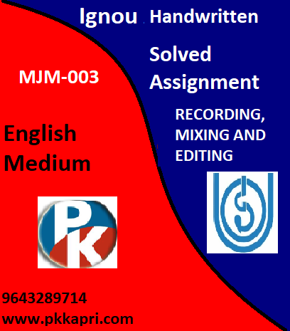 IGNOU MJM-003 RECORDING MIXING AND EDITING Handwritten Assignment File 2022