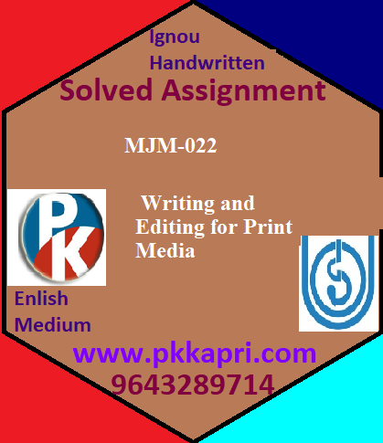 IGNOU MJM-022 Writing and Editing for Print Media Handwritten Assignment File 2022