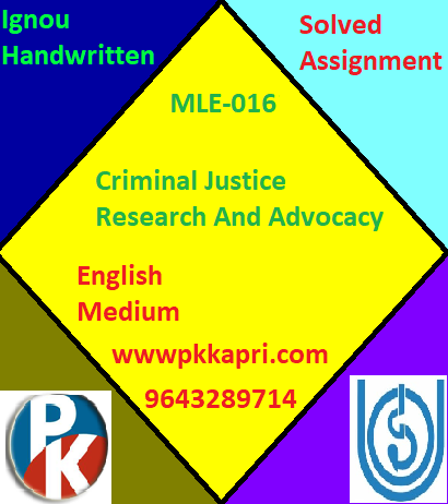 IGNOU Criminal Justice Research And Advocacy MLE-016 Handwritten Assignment File 2022