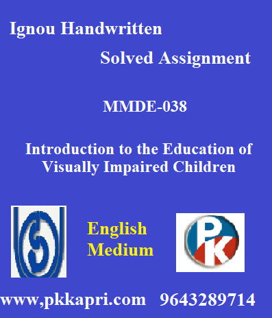 IGNOU Introduction to the Education of Visually Impaired Children MMDE-038 Handwritten Assignment File 2022