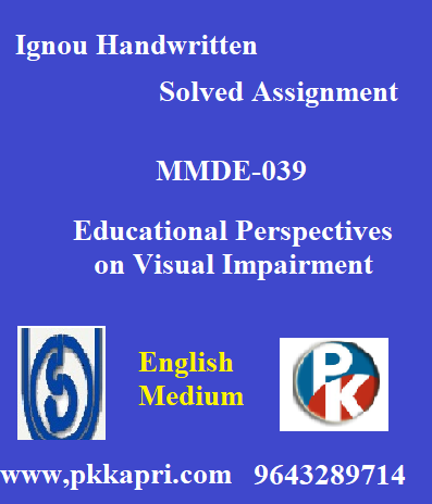 IGNOU Educational Perspectives on Visual Impairment MMDE-039 Handwritten Assignment File 2022