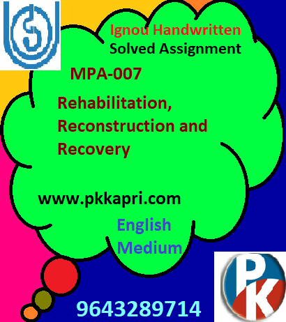 IGNOU MPA-007: Rehabilitation Reconstruction and Recovery Handwritten Assignment File 2022