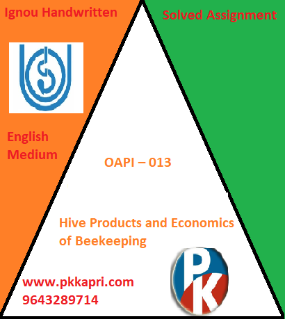 IGNOU Hive Products and Economics of Beekeeping OAPI – 013 Handwritten Assignment File 2022