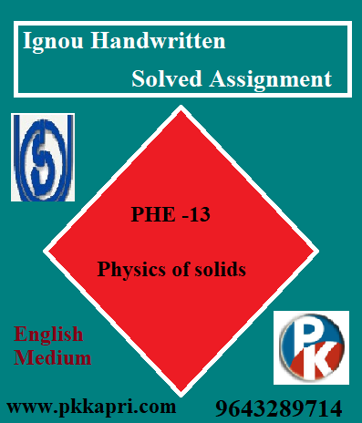 IGNOU Physics of solids PHE -13 Handwritten assignment file 2022