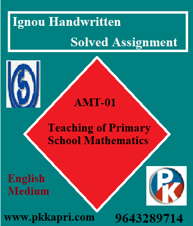 IGNOU AMT-01 Teaching of Primary School Mathematics Handwritten Assignment File 2022