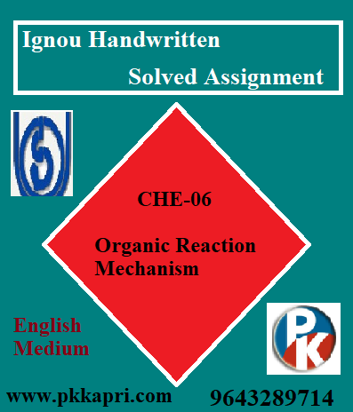 IGNOU CHE-06 Organic Reaction Mechanism Handwritten Assignment File 2022