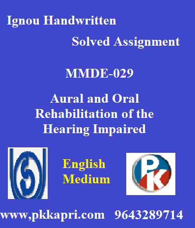 IGNOU Aural and Oral Rehabilitation of the Hearing Impaired MMDE-029 Handwritten Assignment File 2022