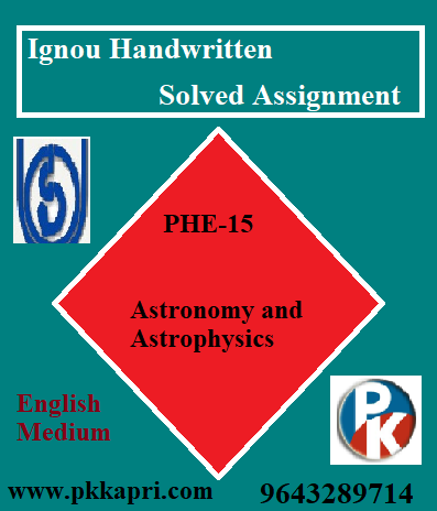IGNOU PHE-15 Astronomy and Astrophysics Handwritten Assignment File 2022