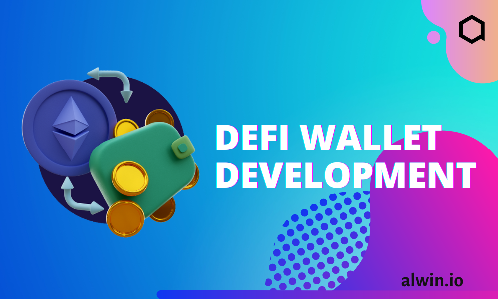 DeFi wallet development||WeAlwin Technologies