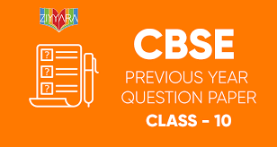 Get Free Last 10 Years Question Papers of CBSE Class 10 – Ziyyara
