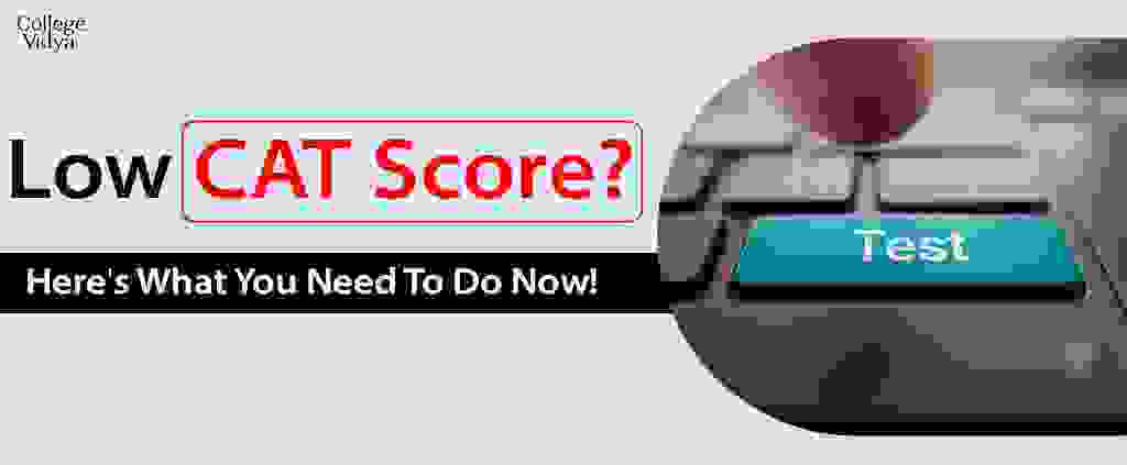 What Next If Your CAT Score is Low?