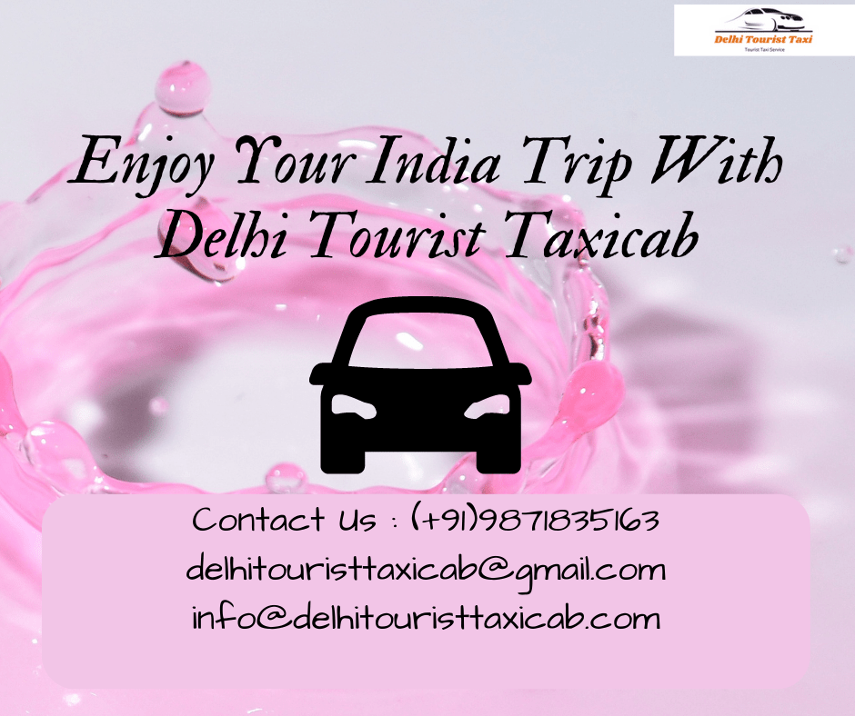 Enjoy Your India Trip with Delhi Tourist Taxicab | Contact Us @ (+91)9871835163