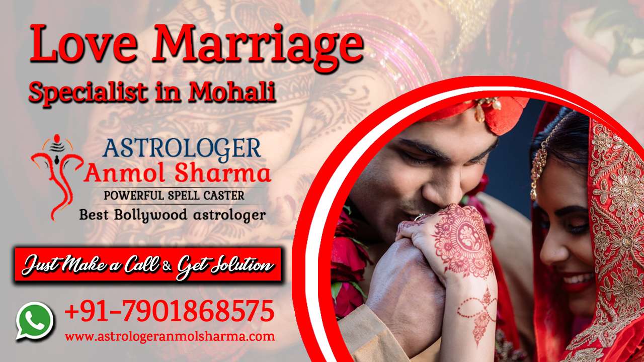 Love Marriage Specialist in Mohali | +91-7901868575 | Astrologer Anmol Sharma Ji