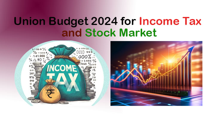 Union Budget 2024 for Income Tax and Stock Market