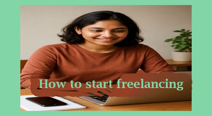 How to Start Freelancing Without Any Experience: A Step-by-Step Guide