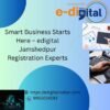 Smart Business Starts Here – edigital Jamshedpur Registration Experts