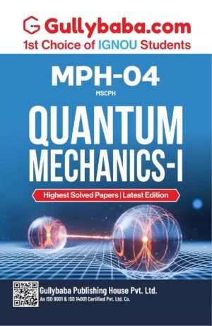 Gullybaba IGNOU Guide Book MPH-004 Quantum Mechanics-I Study Material