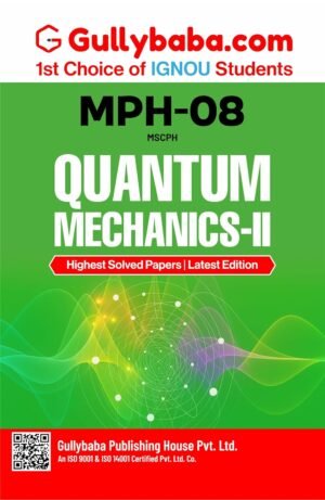 Gullybaba Latest IGNOU MPH-008 Quantum Mechanics-II Help Book