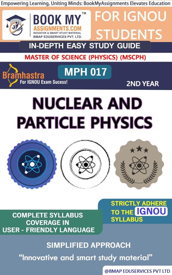 IGNOU MPH 017 Nuclear and Particle Physics Study Material Guide Book