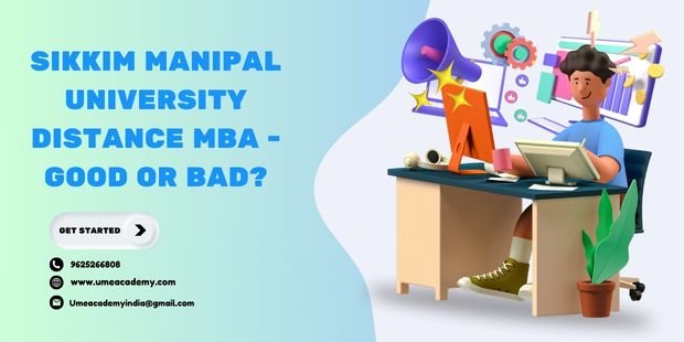 Sikkim Manipal University Distance MBA – Good or Bad?