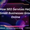 How SEO Services Help Small Businesses Grow Online