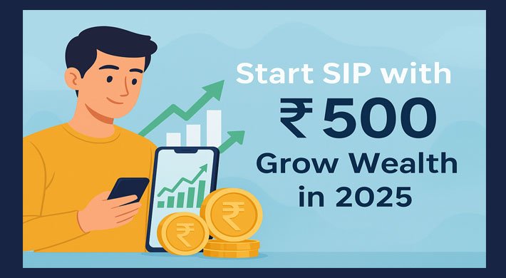 How to Start SIP with ₹500/month: Beginner’s Guide 2025