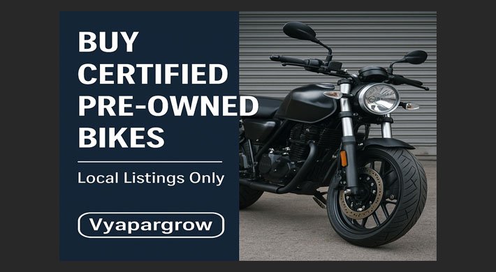 Buy Certified Pre-Owned Bikes – Local Listings Only on Vyapargrow