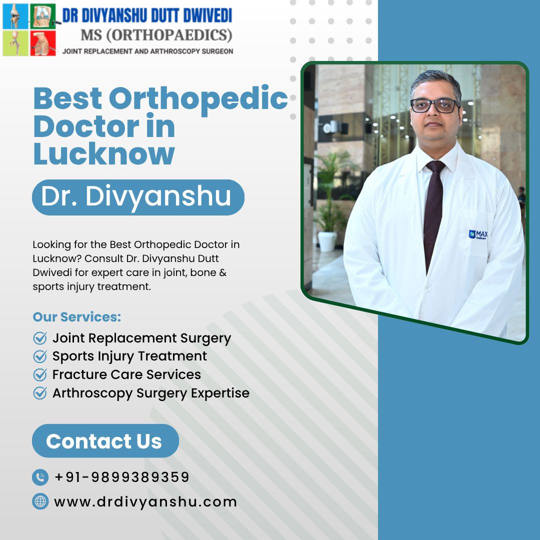 Consult Dr. Divyanshu Dutt Dwivedi – Best Orthopedic Doctor in Lucknow for Expert Bone & Joint Care
