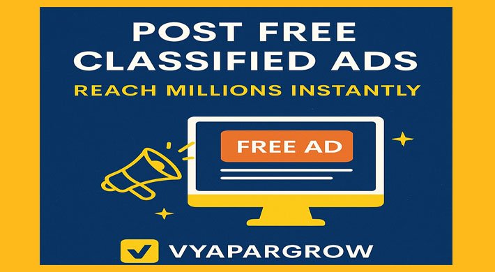 Post Free Classified Ads – Reach Millions Instantly with Vyapargrow