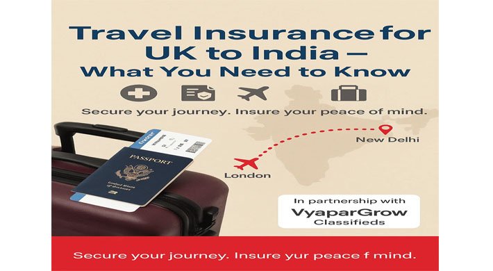 How to Choose the Right Travel Insurance for UK Trips to India