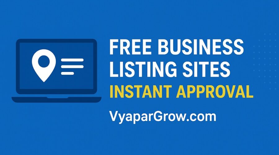 Free Business Listing Sites — Instant Approval & Why They Matter for Business