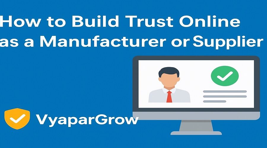 How to Build Trust Online as a Manufacturer or Supplier