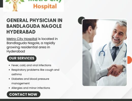 General Physician in Bandlaguda Nagole Hyderabad – Metro City Hospital